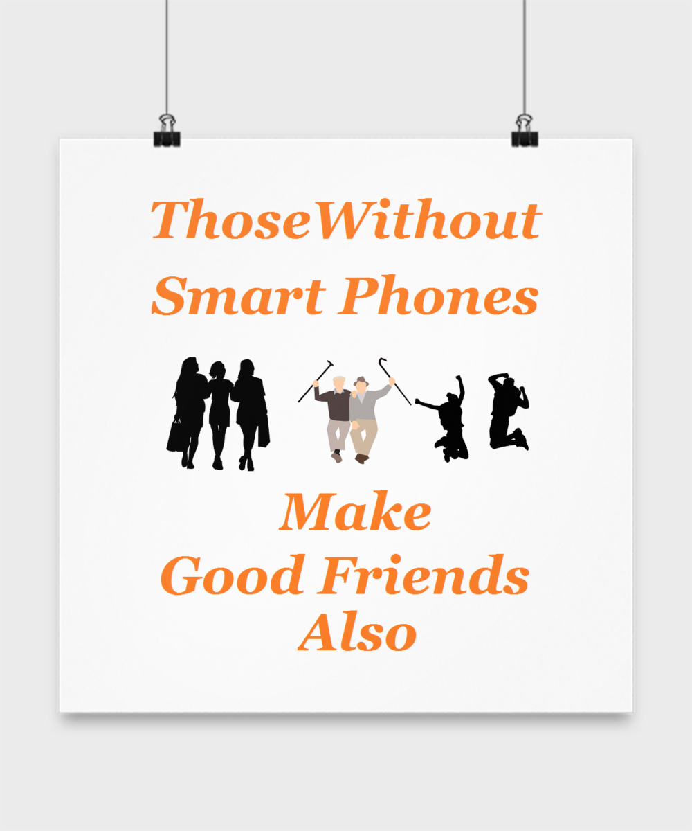 Those without smartphones make good friends also - Kindness Wall Poster