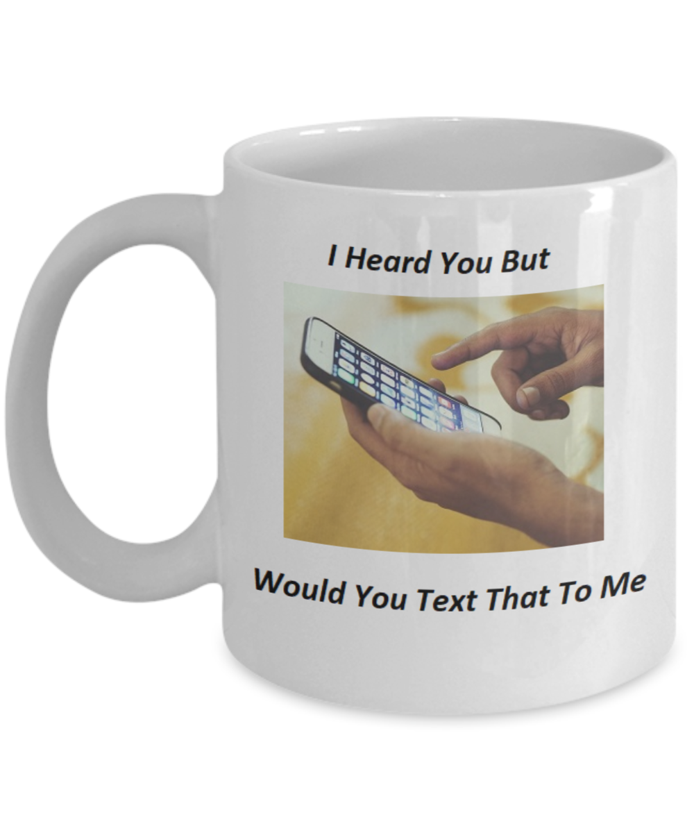 Funny Textng Coffee Mug. For those who like texting or are frustrated by it, this mug will make a suttle point about texting. 